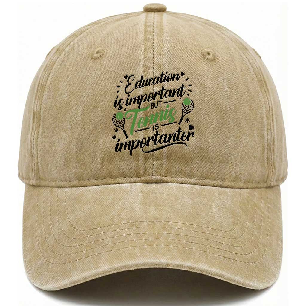 Education Is Important But Tennis Is Importanter Washed Cotton Baseball Cap Funny Tennis Player Gift TS12 Print Your Wear