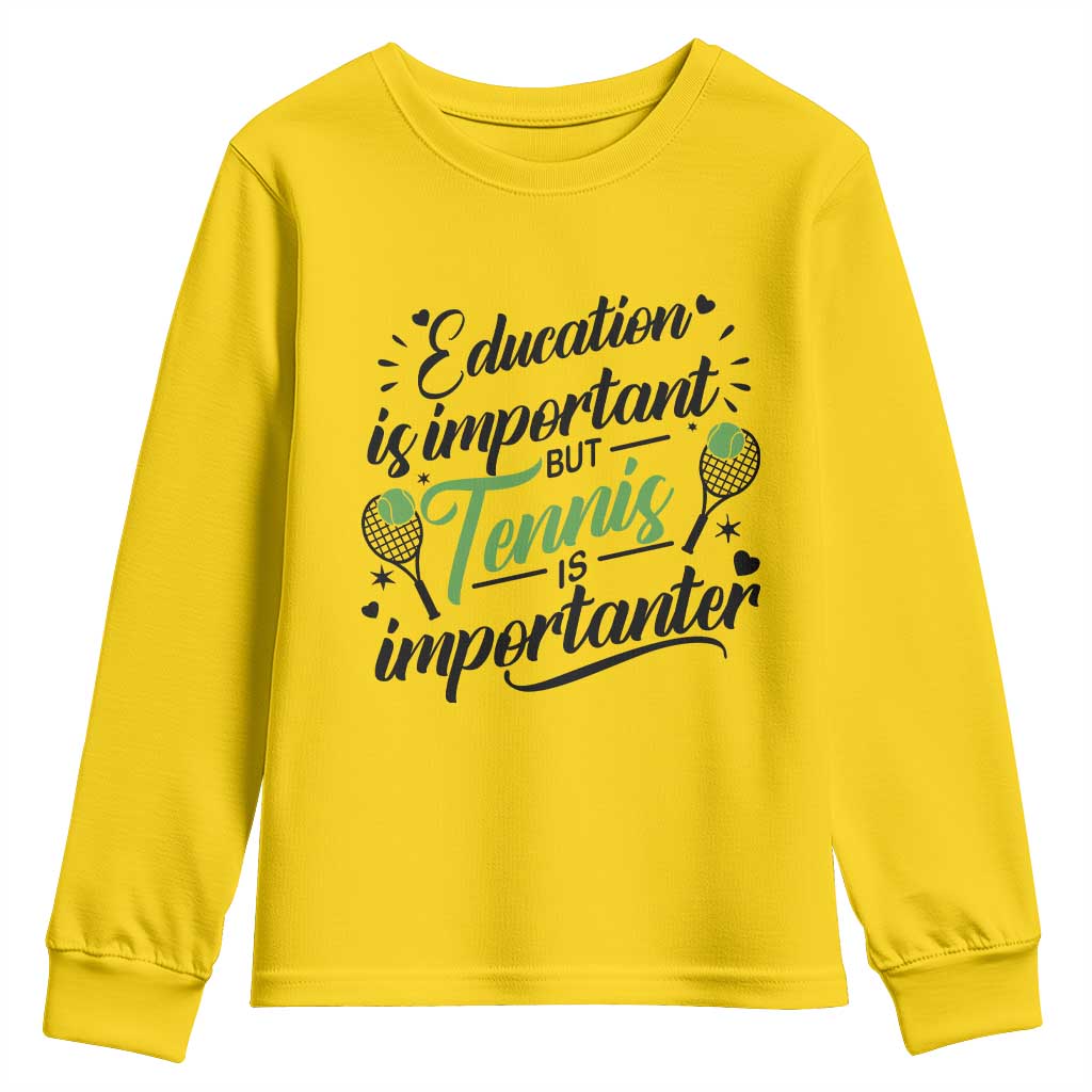 Education Is Important But Tennis Is Importanter Youth Sweatshirt Funny Tennis Player Gift TS12 Daisy Print Your Wear