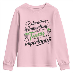 Education Is Important But Tennis Is Importanter Youth Sweatshirt Funny Tennis Player Gift TS12 Light Pink Print Your Wear