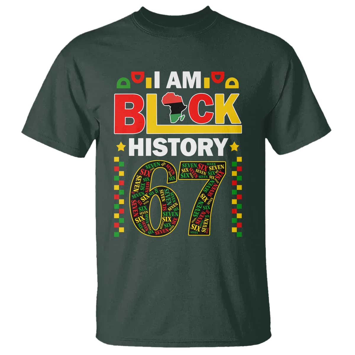 67 Meme Black History Month T Shirt African American Pride TS12 Dark Forest Green Print Your Wear