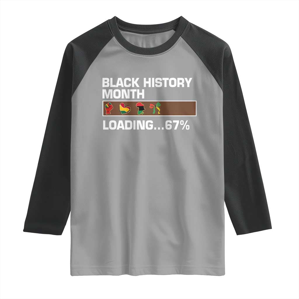 Funny Black History Month Loading Raglan Shirt Six Seven Meme TS12 Sport Gray Black Print Your Wear