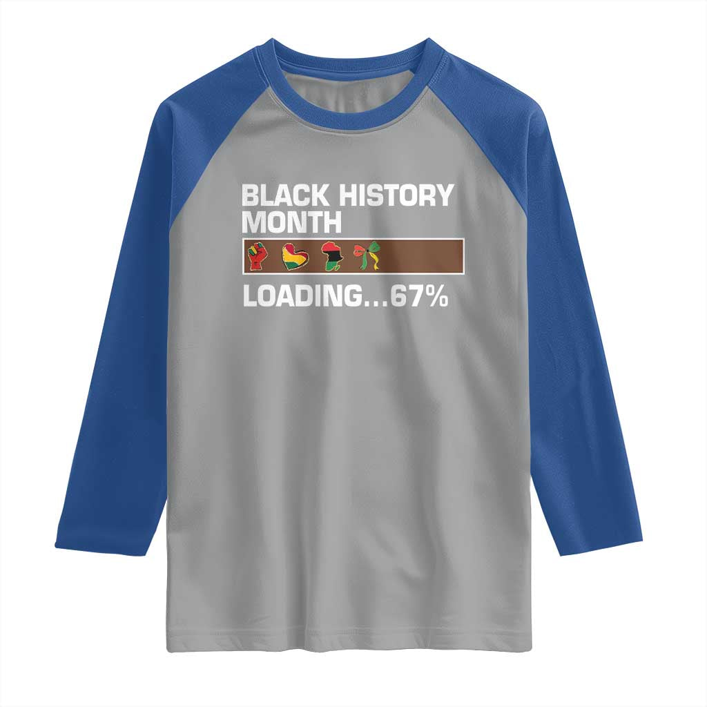 Funny Black History Month Loading Raglan Shirt Six Seven Meme TS12 Sport Gray Royal Print Your Wear