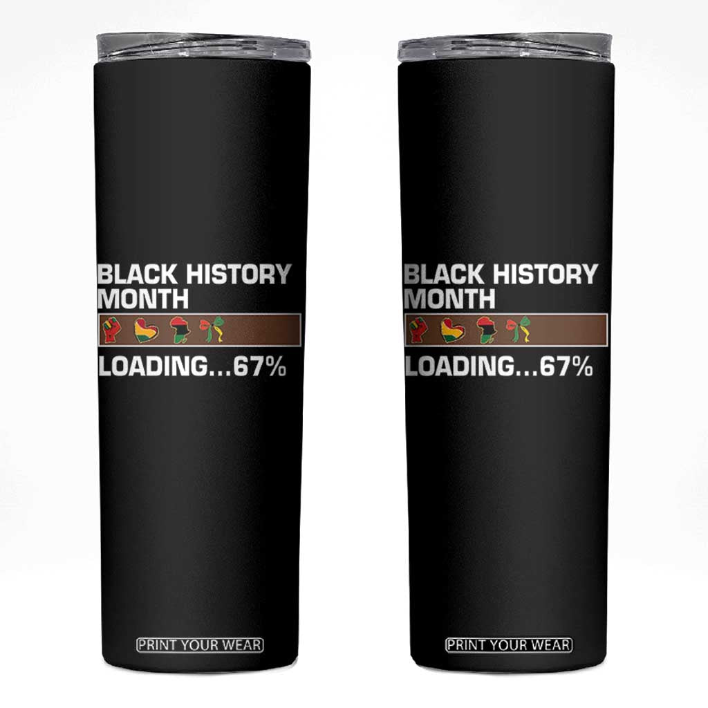 Funny Black History Month Loading Skinny Tumbler Six Seven Meme TS12 Black Print Your Wear