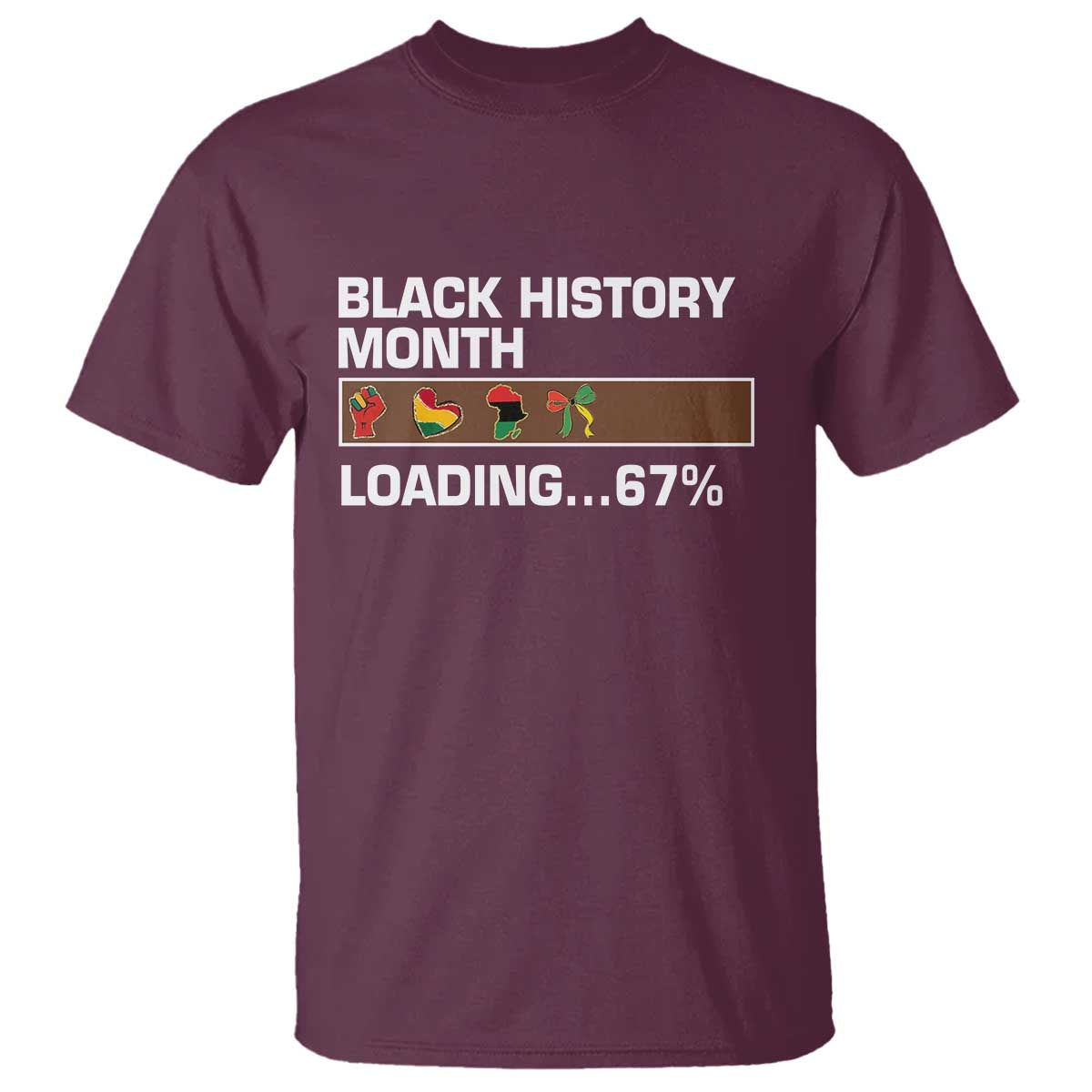 Funny Black History Month Loading T Shirt Six Seven Meme TS12 Maroon Print Your Wear