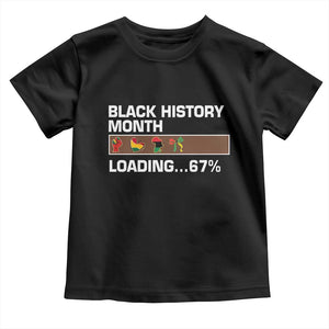 Funny Black History Month Loading Toddler T Shirt Six Seven Meme TS12 Black Print Your Wear