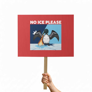 Funny Fire Breathing Loon Protest Sign No Ice Please TS12 Horizontal 18" × 24" Red Print Your Wear