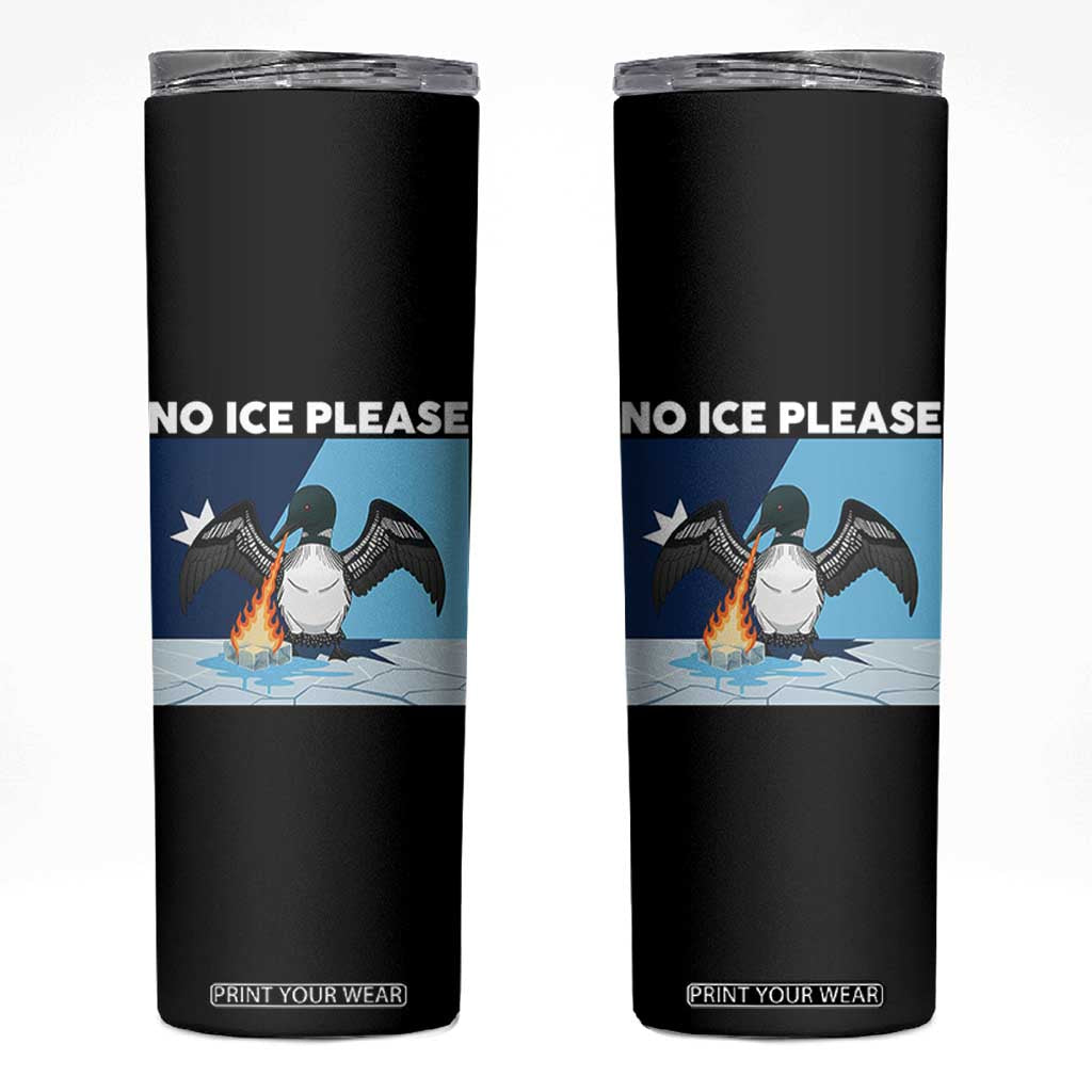 Funny Fire Breathing Loon Skinny Tumbler No Ice Please TS12 Black Print Your Wear