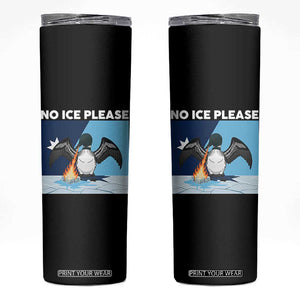 Funny Fire Breathing Loon Skinny Tumbler No Ice Please TS12 Black Print Your Wear