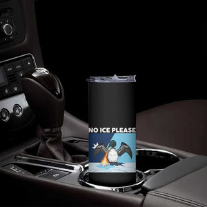 Funny Fire Breathing Loon Skinny Tumbler No Ice Please TS12 Print Your Wear