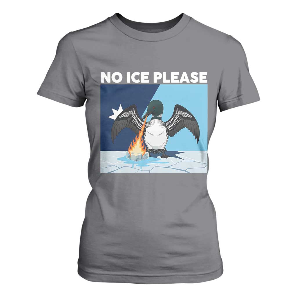 Funny Fire Breathing Loon T Shirt For Women No Ice Please TS12 Charcoal Print Your Wear