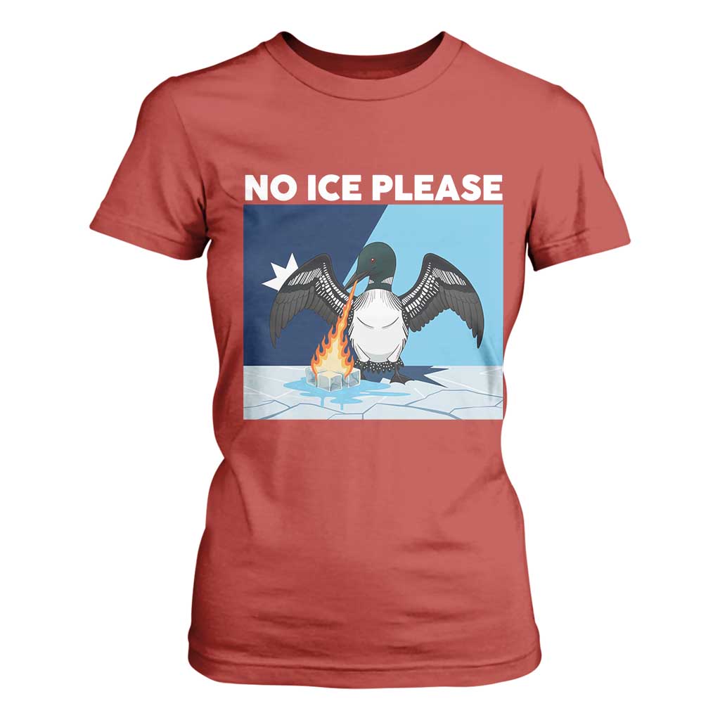 Funny Fire Breathing Loon T Shirt For Women No Ice Please TS12 Red Print Your Wear
