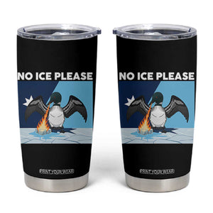 Funny Fire Breathing Loon Tumbler Cup No Ice Please TS12 Black Print Your Wear