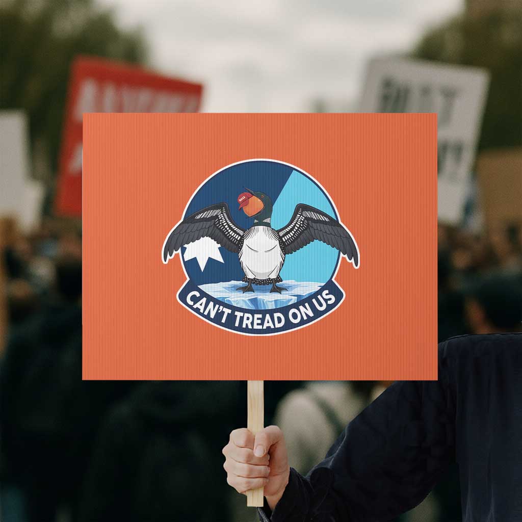 Can Not Tread On Us Protest Sign Common Loon No Ice Please TS12 Horizontal 18