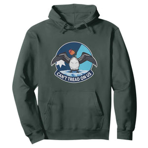 Can Not Tread On Us Hoodie Common Loon No Ice Please TS12 Dark Forest Green Print Your Wear