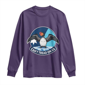 Can Not Tread On Us Long Sleeve Shirt Common Loon No Ice Please TS12 Purple Print Your Wear