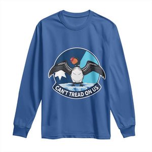 Can Not Tread On Us Long Sleeve Shirt Common Loon No Ice Please TS12 Royal Blue Print Your Wear