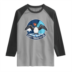 Can Not Tread On Us Raglan Shirt Common Loon No Ice Please TS12 Sport Gray Black Print Your Wear