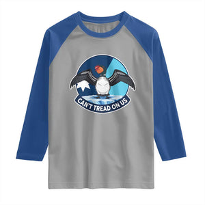 Can Not Tread On Us Raglan Shirt Common Loon No Ice Please TS12 Sport Gray Royal Print Your Wear