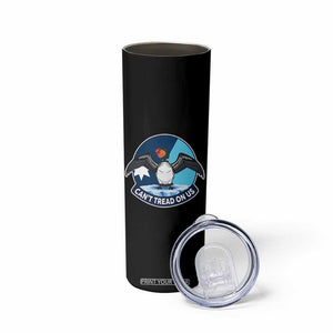 Can Not Tread On Us Skinny Tumbler Common Loon No Ice Please TS12 Print Your Wear
