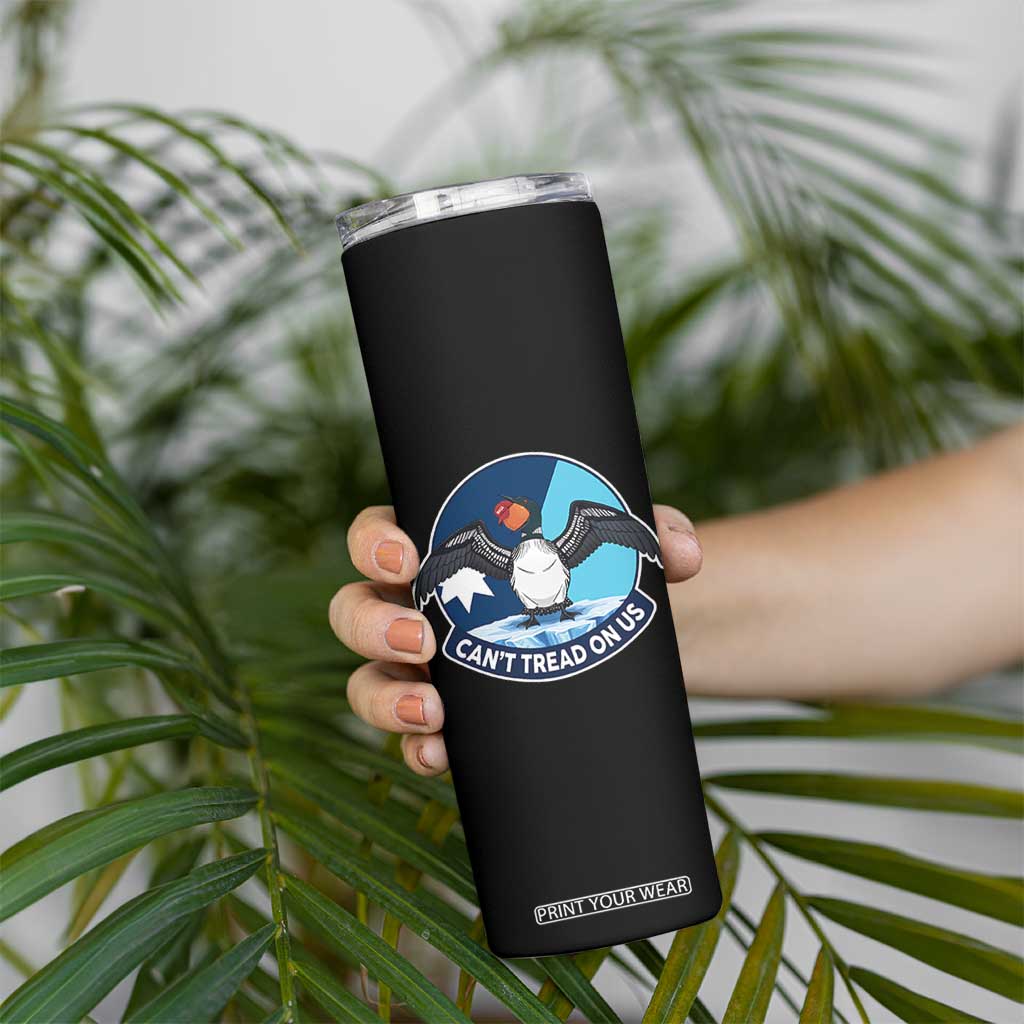 Can Not Tread On Us Skinny Tumbler Common Loon No Ice Please TS12 Print Your Wear