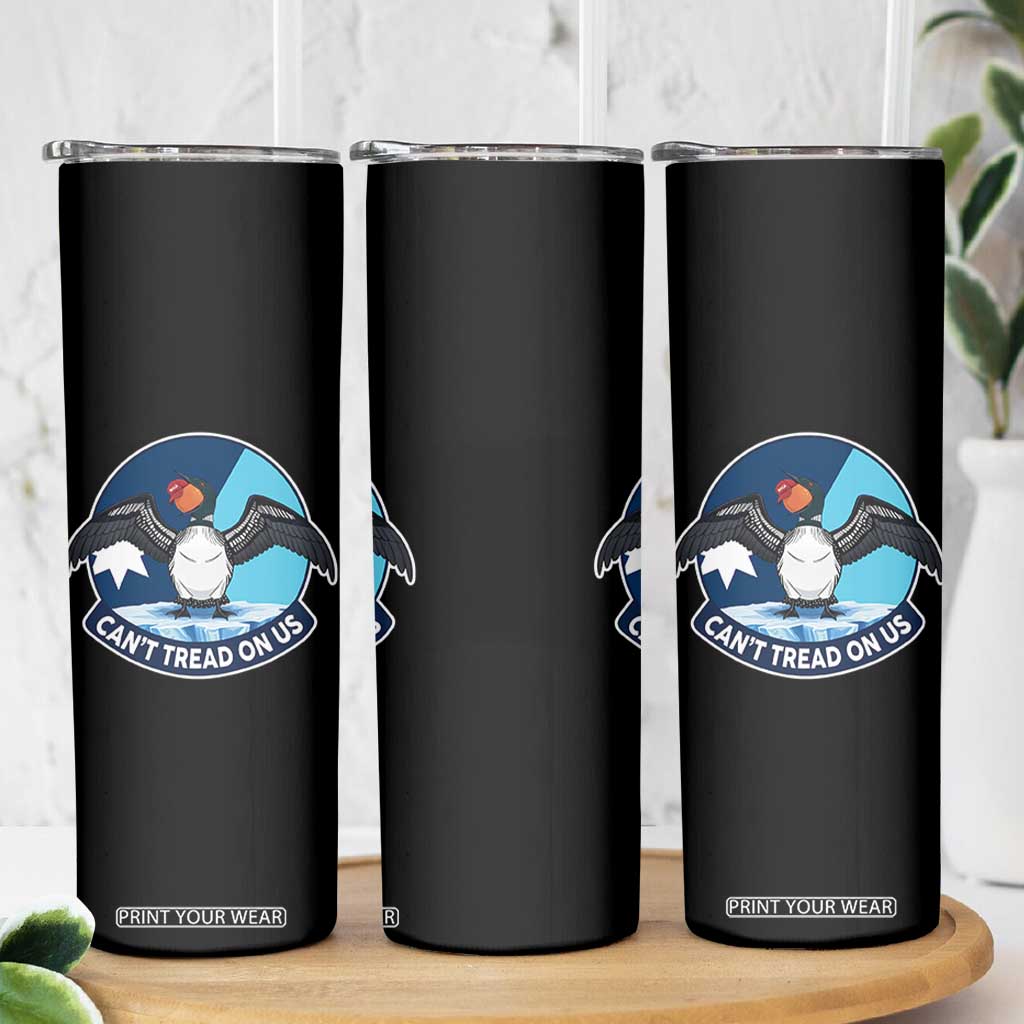 Can Not Tread On Us Skinny Tumbler Common Loon No Ice Please TS12 Print Your Wear