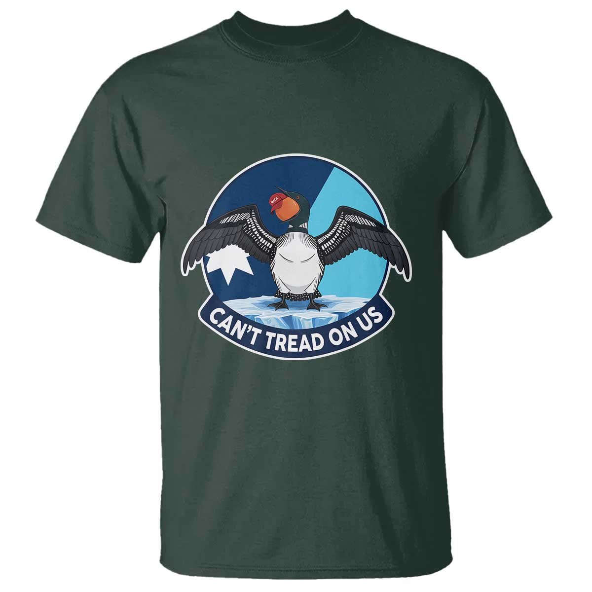 Can Not Tread On Us T Shirt Common Loon No Ice Please TS12 Dark Forest Green Print Your Wear