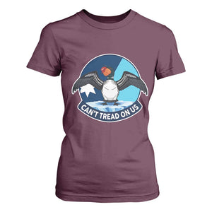 Can Not Tread On Us T Shirt For Women Common Loon No Ice Please TS12 Maroon Print Your Wear