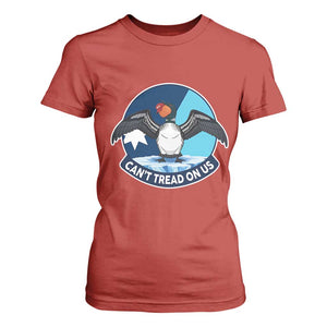 Can Not Tread On Us T Shirt For Women Common Loon No Ice Please TS12 Red Print Your Wear