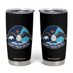 Can Not Tread On Us Tumbler Cup Common Loon No Ice Please TS12 Black Print Your Wear