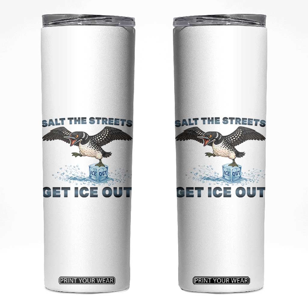 Minnesota Loon Salt The Streets Get Ice Out Skinny Tumbler TS12 White Print Your Wear