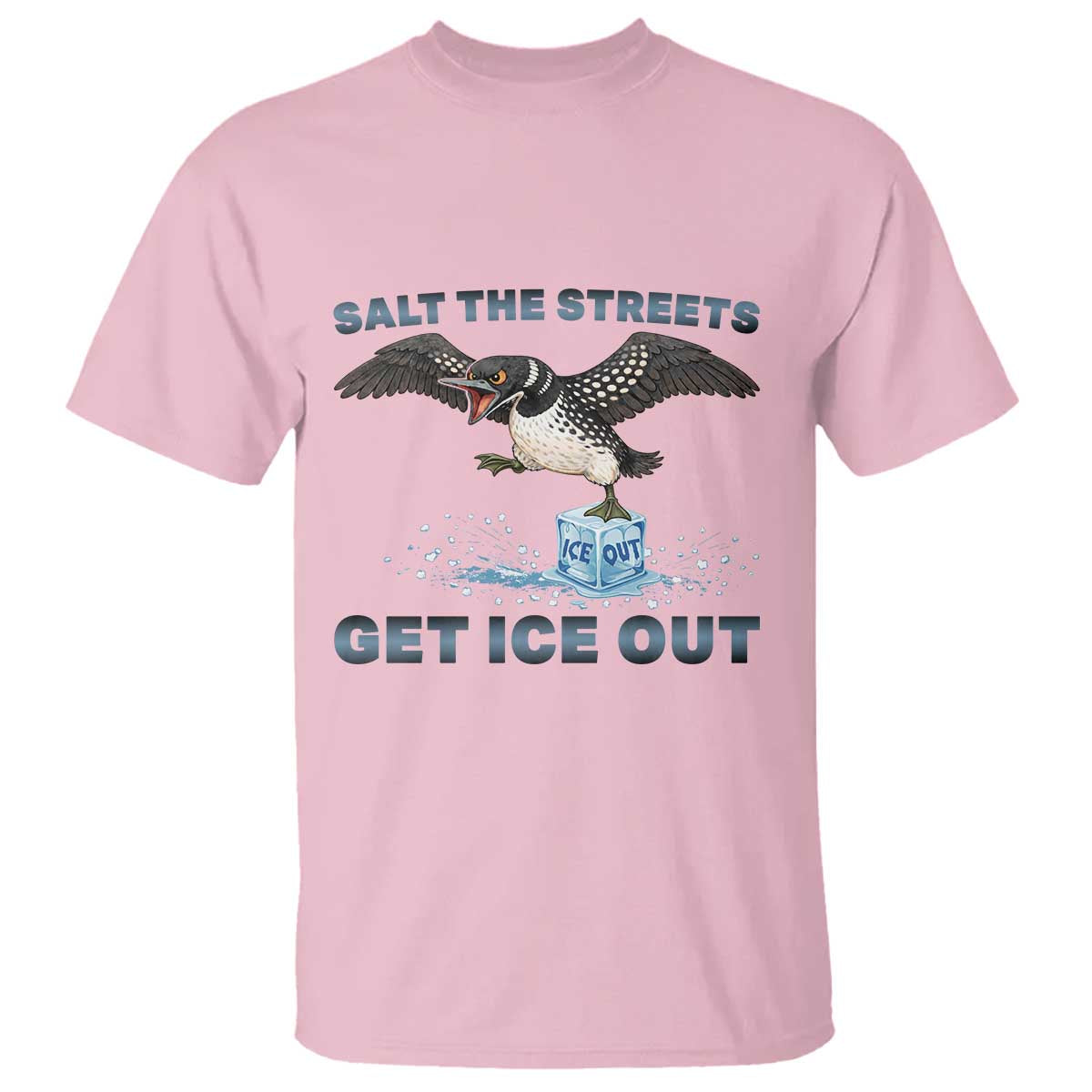 Minnesota Loon Salt The Streets Get Ice Out T Shirt TS12 Light Pink Print Your Wear