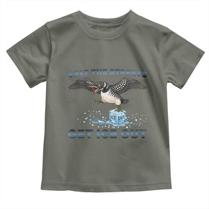 Minnesota Loon Salt The Streets Get Ice Out Toddler T Shirt TS12 Military Green Print Your Wear