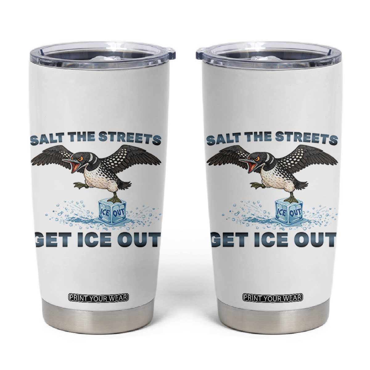 Minnesota Loon Salt The Streets Get Ice Out Tumbler Cup TS12 White Print Your Wear