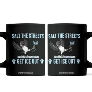 Salt The Streets Get Ice Out Coffee Mug Resist Minneapolis Political TS12 Black Print Your Wear