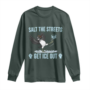Salt The Streets Get Ice Out Long Sleeve Shirt Resist Minneapolis Political TS12 Dark Forest Green Print Your Wear