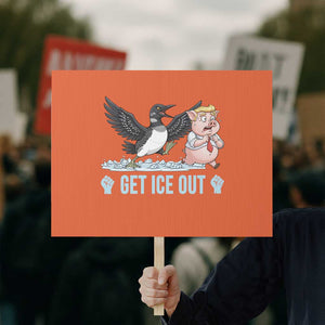 Get Ice Out Protest Sign Funny Minnesota Loon Chasing Trump Pig TS12 Horizontal 18" × 24" Orange Print Your Wear