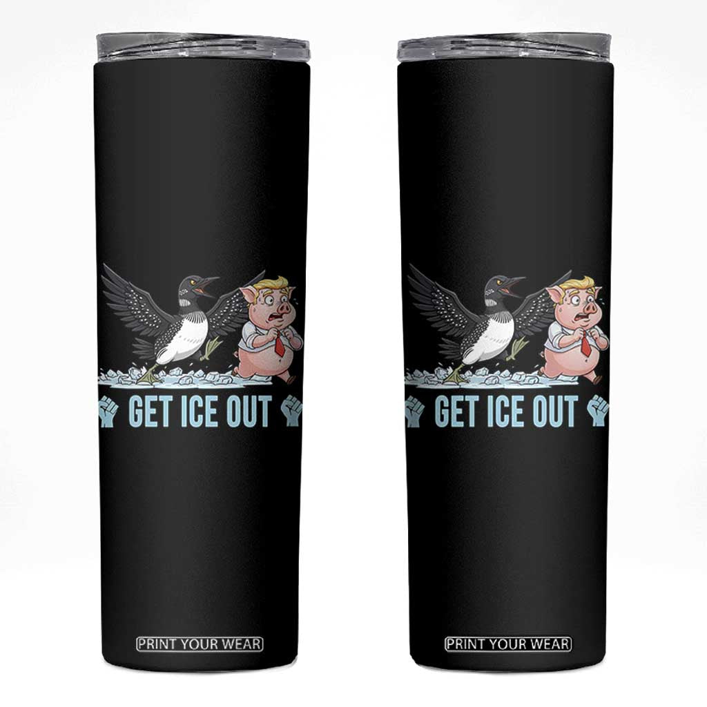 Get Ice Out Skinny Tumbler Funny Minnesota Loon Chasing Trump Pig TS12 Black Print Your Wear