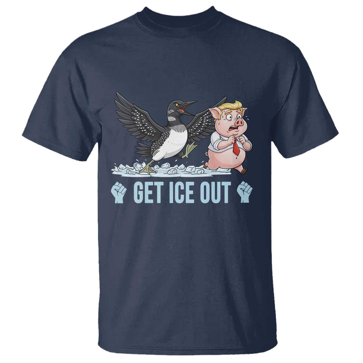 Get Ice Out T Shirt Funny Minnesota Loon Chasing Trump Pig TS12 Navy Print Your Wear
