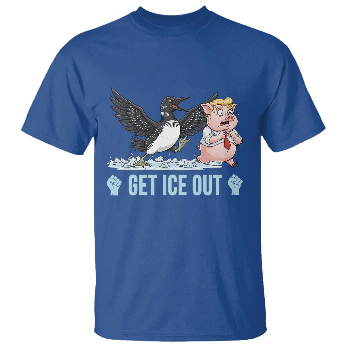 Get Ice Out T Shirt Funny Minnesota Loon Chasing Trump Pig TS12 Royal Blue Print Your Wear