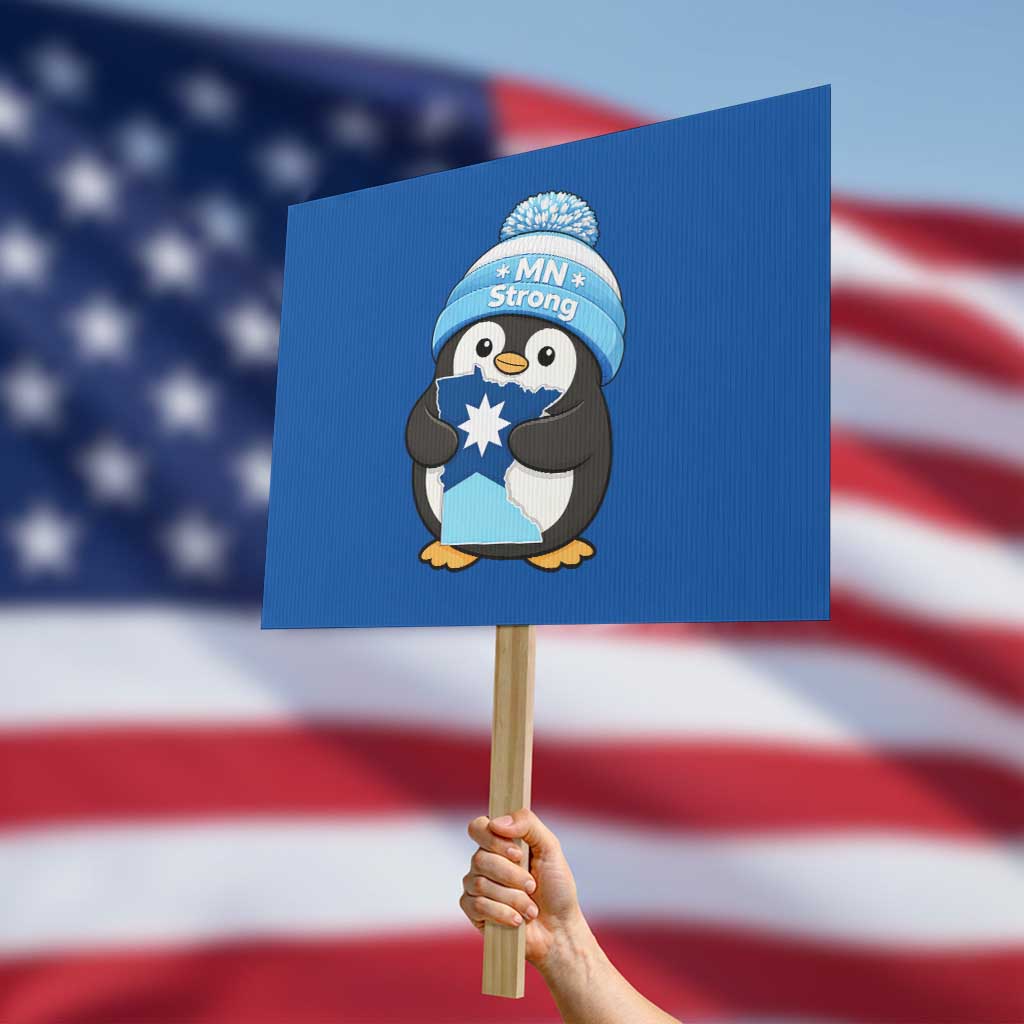 MN Strong Cute Penguin Protest Sign Minnesota State Pride Gift TS12 Horizontal 18