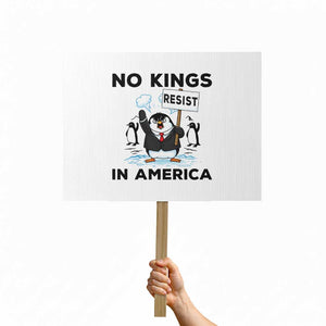 Funny Penguin Protest Protest Sign No Kings In America TS12 Horizontal 18" × 24" White Print Your Wear