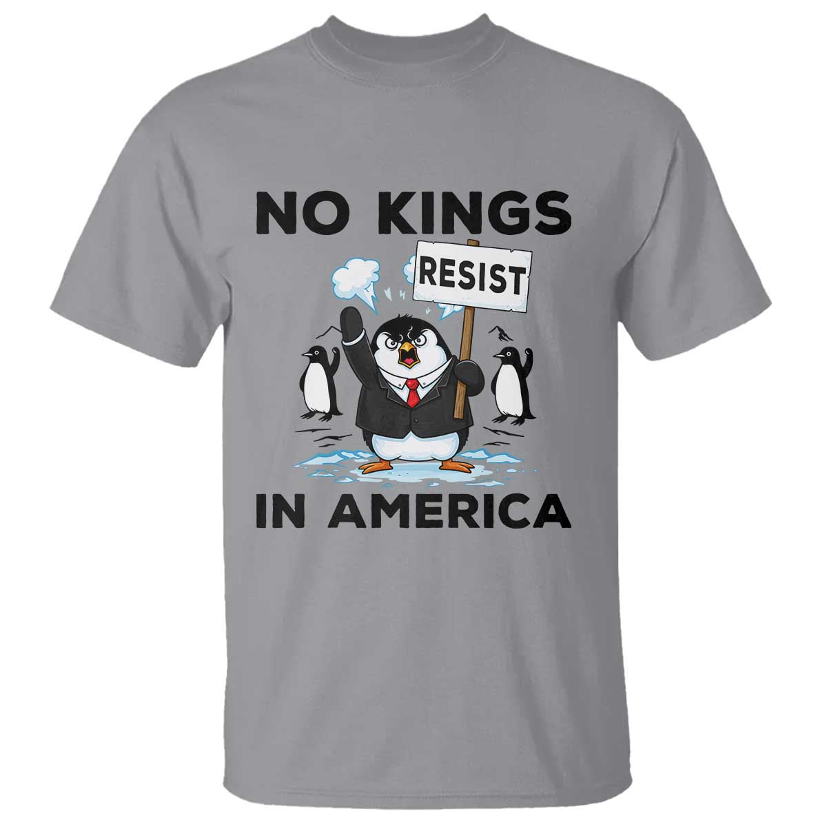 Funny Penguin Protest T Shirt No Kings In America TS12 Sport Gray Print Your Wear