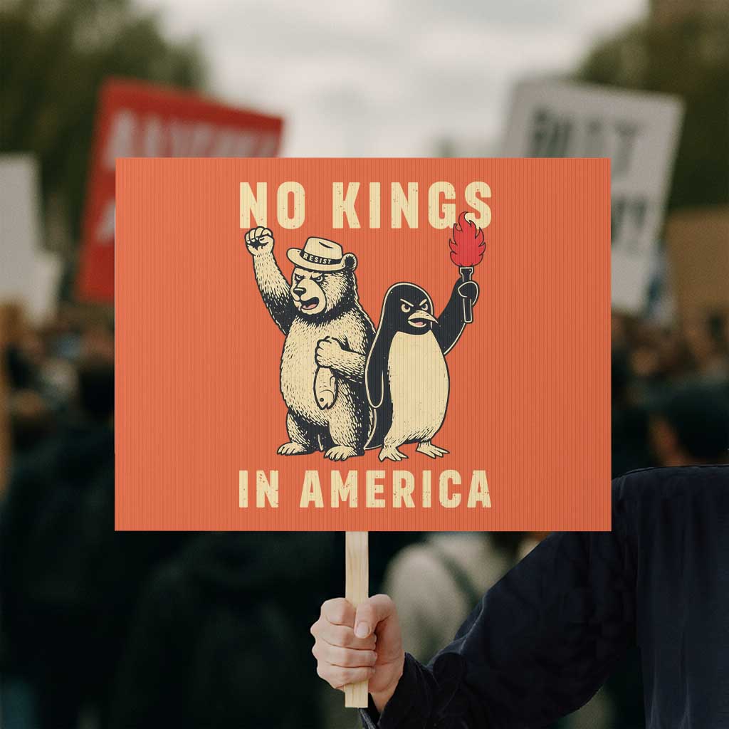 Funny Bear And Penguin Protest Protest Sign No Kings In America TS12 Horizontal 18