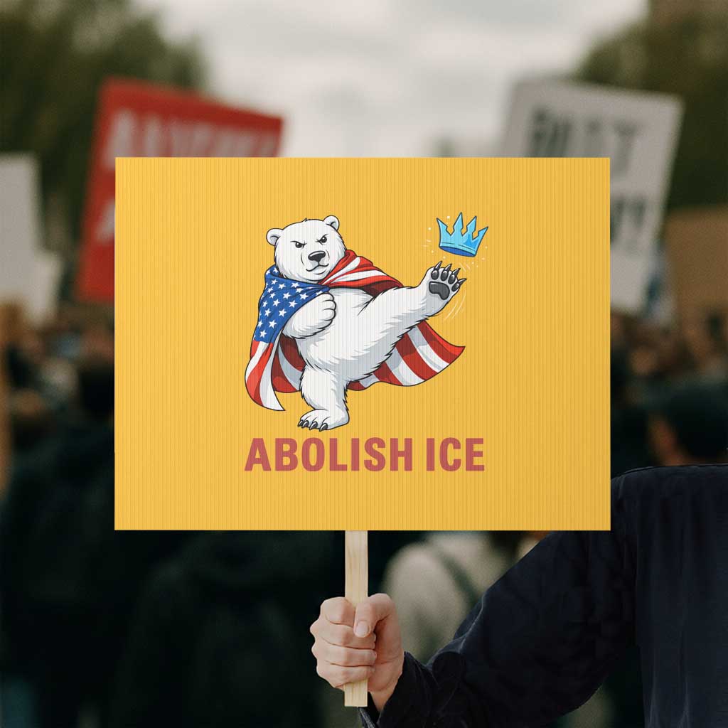 Abolish Ice Protest Sign Funny Polar Bear Kicking Crown TS12 Horizontal 18