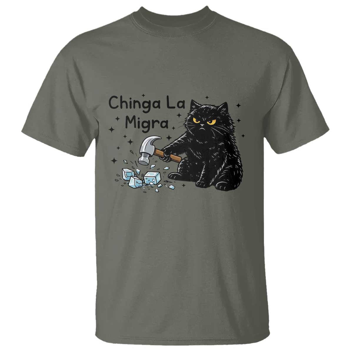 Chinga La Migra T Shirt Funny Cat Immigration Support TS12 Military Green Print Your Wear