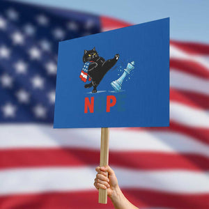 Funny Black Cat Kicks The Icy Chess Piece Nope Protest Sign TS12 Horizontal 18" × 24" Blue Print Your Wear