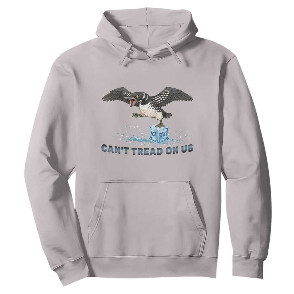 Can Not Tread On Us Minnesota Loon Hoodie Anti ICE MN Protest TS12 Ice Gray Print Your Wear