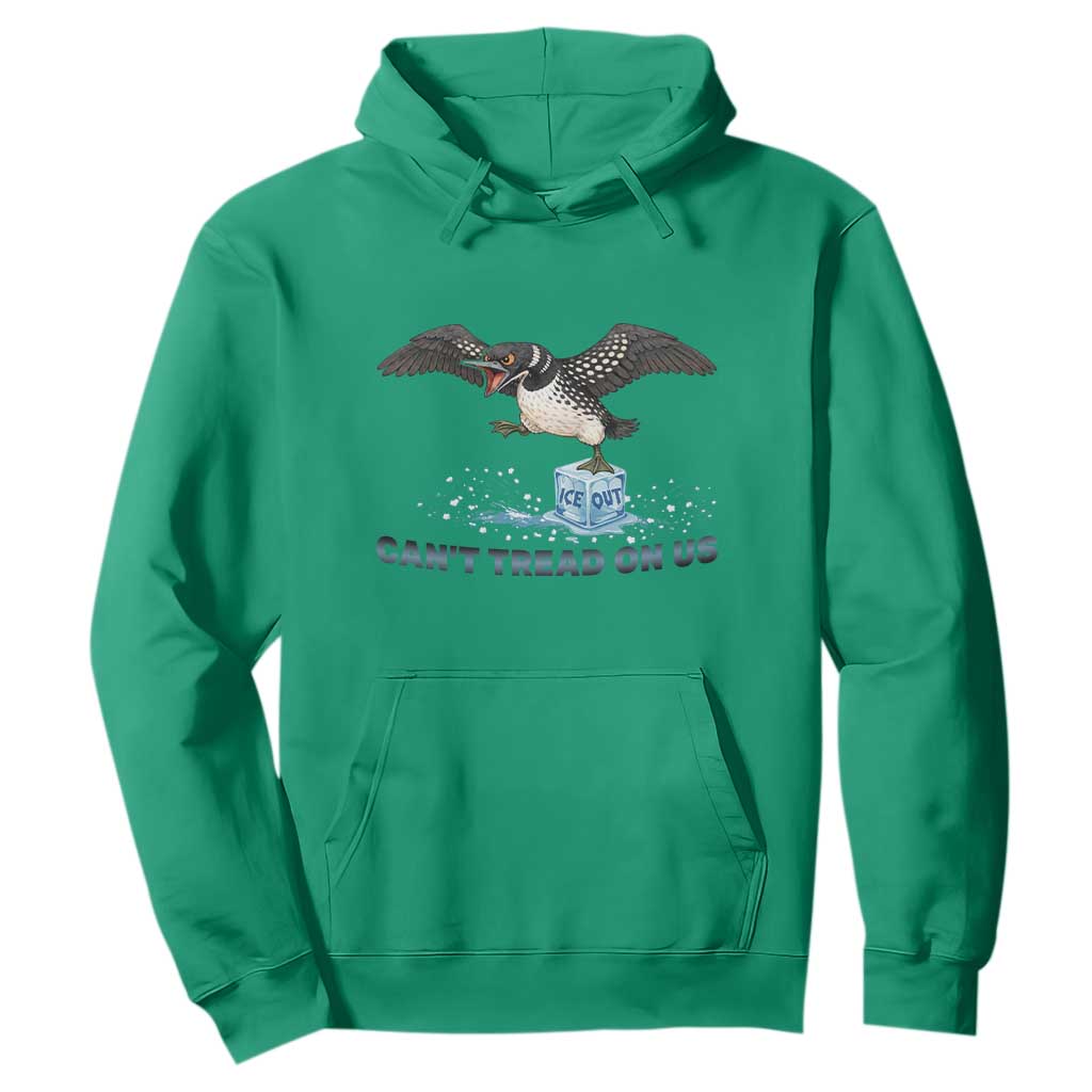 Can Not Tread On Us Minnesota Loon Hoodie Anti ICE MN Protest TS12 Irish Green Print Your Wear