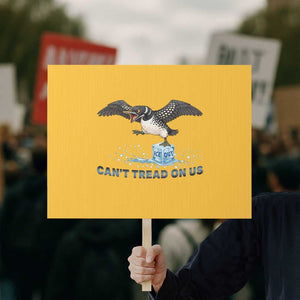 Can Not Tread On Us Minnesota Loon Protest Sign Anti ICE MN Protest TS12 Horizontal 18" × 24" Yellow Print Your Wear