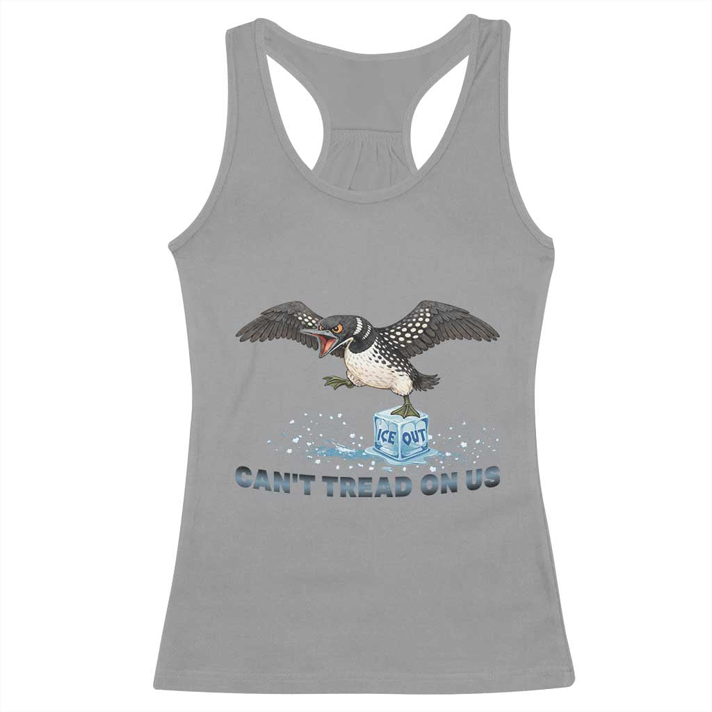 Can Not Tread On Us Minnesota Loon Racerback Tank Top Anti ICE MN Protest TS12 Sport Gray Print Your Wear